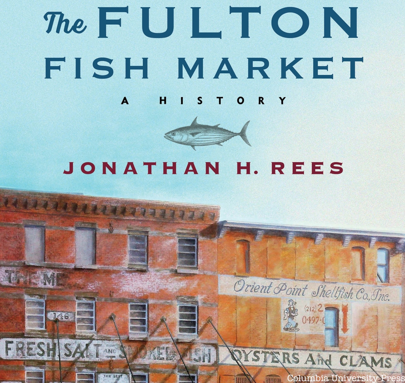 Book cover of The Fulton Fish Market: A History by Jonathan Rees which features a painting of the historic fish market
